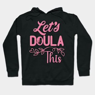 Doula - Let's Doula This Labour Birth Support Hoodie